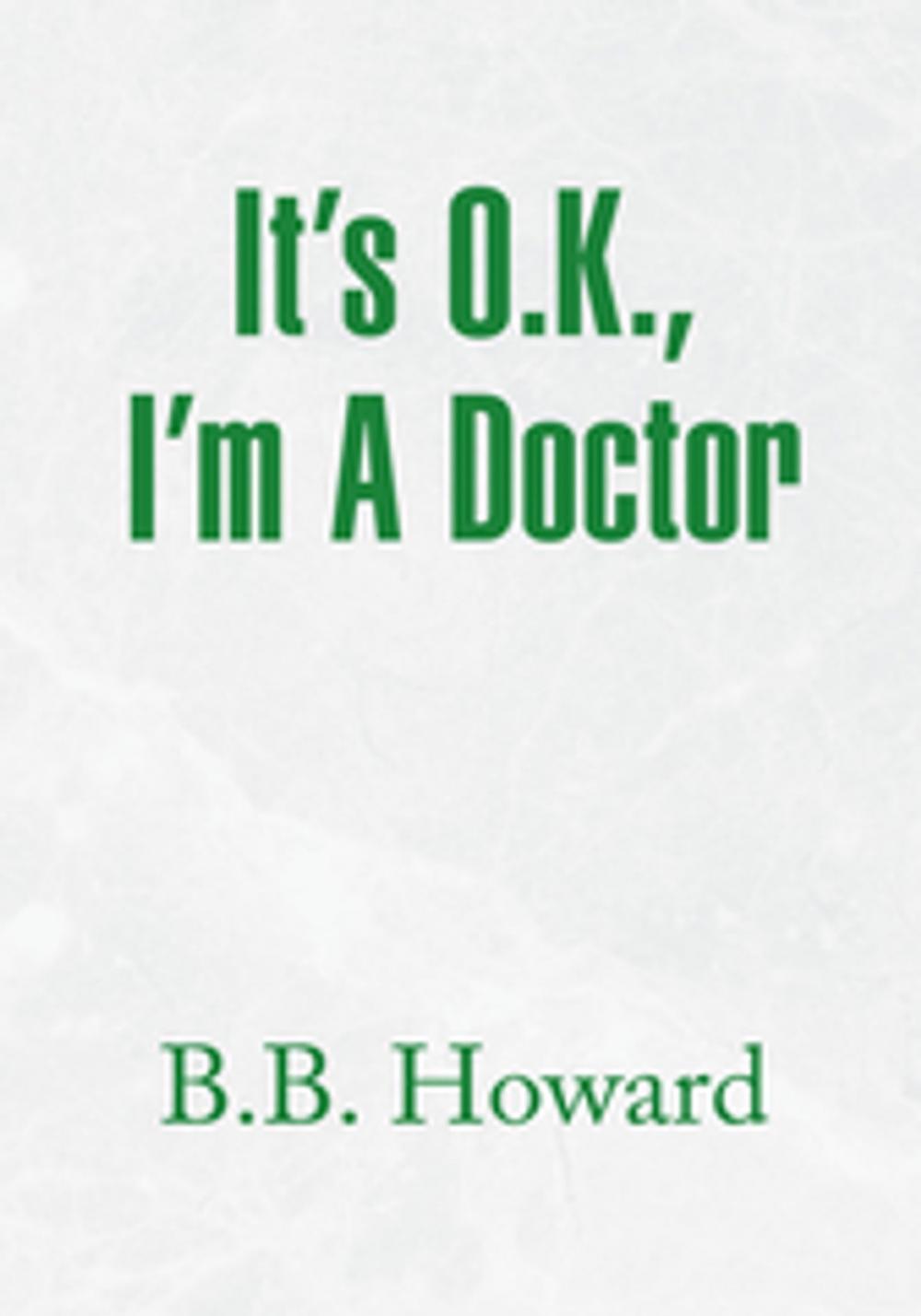 Big bigCover of It's O.K., I'm a Doctor