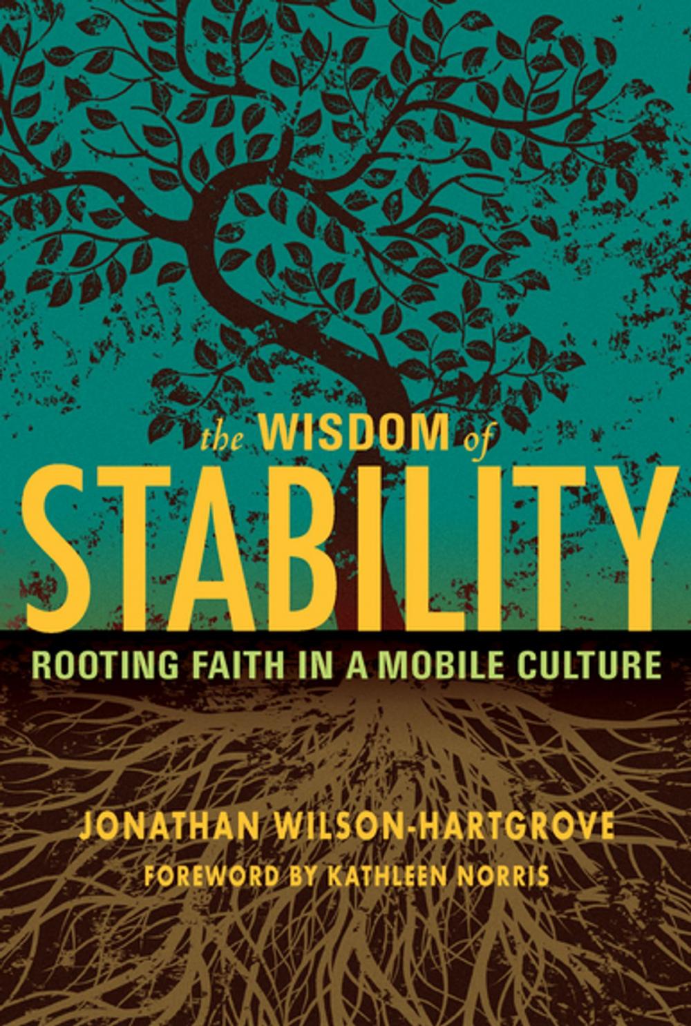 Big bigCover of The Wisdom of Stability: Rooting Faith in a Mobile Culture