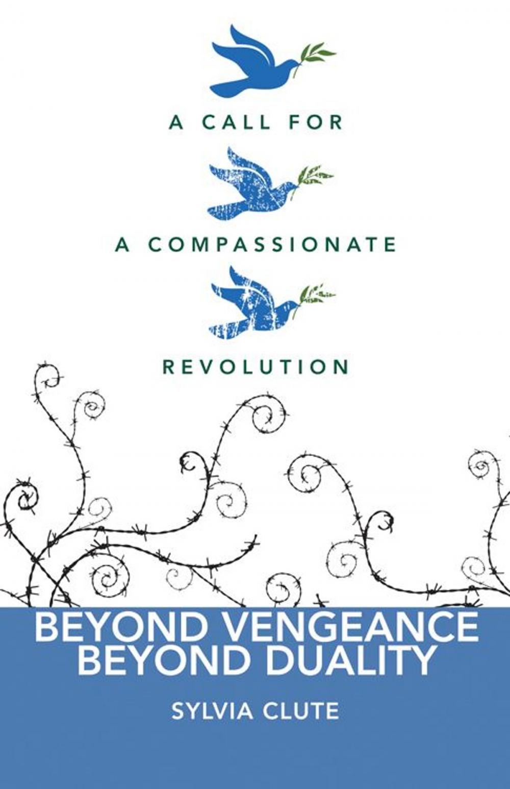 Big bigCover of Beyond Vengeance, Beyond Duality: A Call for a Compassionate Revolution