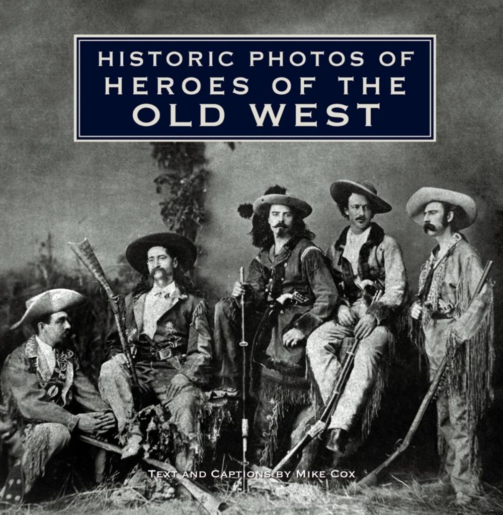 Big bigCover of Historic Photos of Heroes of the Old West