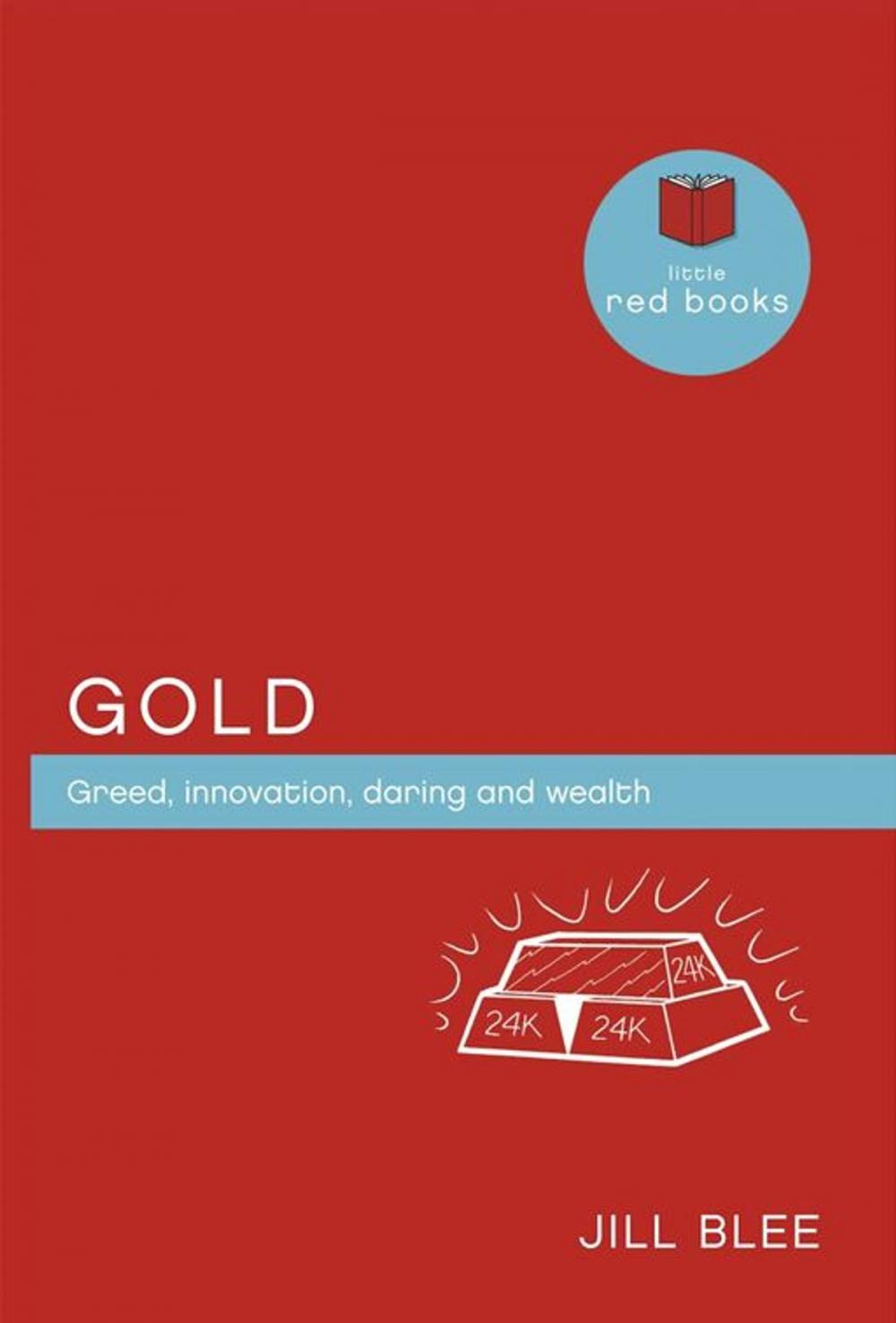 Big bigCover of Gold: Greed, innovations, daring and wealth