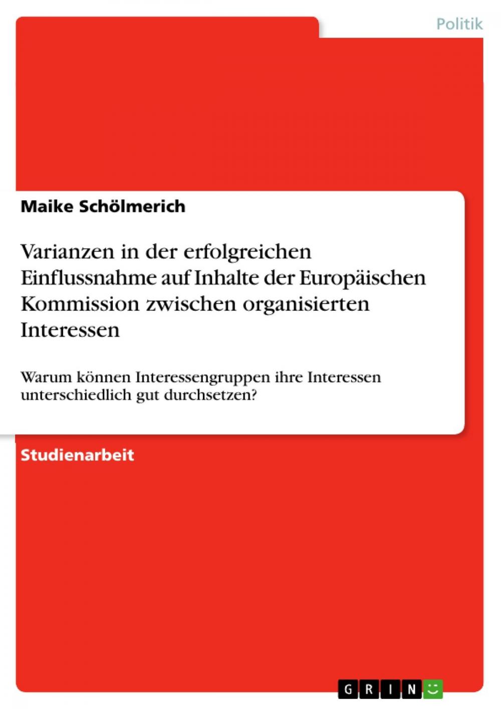 Big bigCover of Varianzen in der erfolgreichen Einflussnahme auf Inhalte der Europäischen Kommission zwischen organisierten Interessen