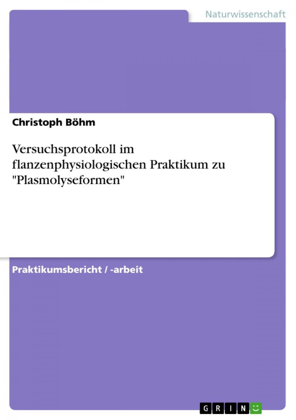 Big bigCover of Versuchsprotokoll im flanzenphysiologischen Praktikum zu 'Plasmolyseformen'