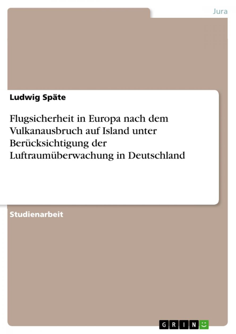 Big bigCover of Flugsicherheit in Europa nach dem Vulkanausbruch auf Island unter Berücksichtigung der Luftraumüberwachung in Deutschland