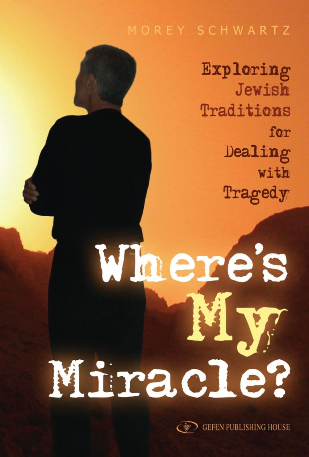 Big bigCover of Where's My Miracle?: Exploring Jewish Traditions For Dealing with Tragedy