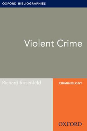 Cover of Violent Crime: Oxford Bibliographies Online Research Guide