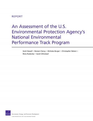 Cover of the book An Assessment of the U.S. Environmental Protection Agency's National Environmental Performance Track Program by Gregory F. Treverton, Matt Wollman, Elizabeth Wilke, Deborah Lai