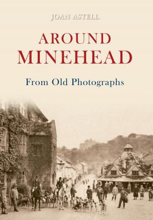 Cover of the book Around Minehead From Old Photographs by Carolyn & Peter Hammond