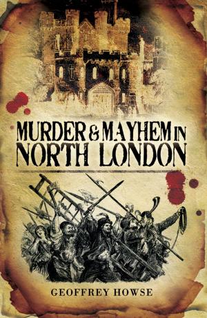 Cover of the book Murder and Mayhem in North London by Dick Kirby