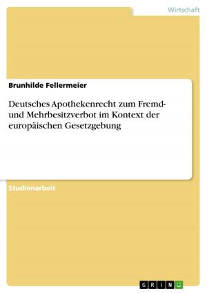 Cover of the book Deutsches Apothekenrecht zum Fremd- und Mehrbesitzverbot im Kontext der europäischen Gesetzgebung by Tino Mager