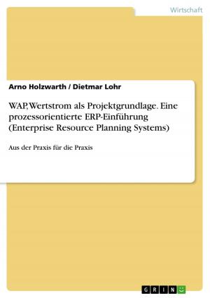Cover of the book WAP, Wertstrom als Projektgrundlage. Eine prozessorientierte ERP-Einführung (Enterprise Resource Planning Systems) by Damir Ibrisimovic