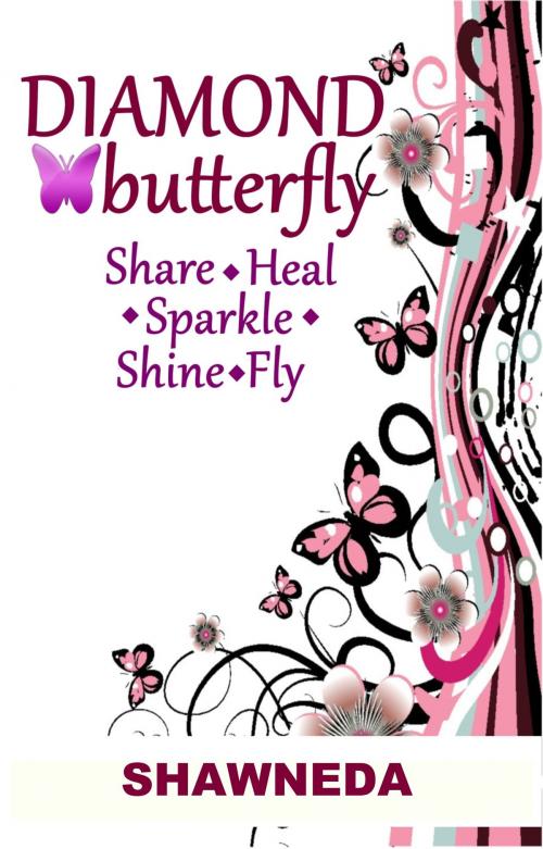 Cover of the book Diamond Butterfly: Share Heal Sparkle Shine Fly by Shawneda, SC Creations
