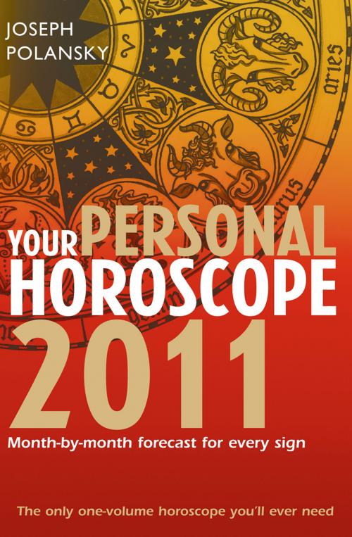 Cover of the book Your Personal Horoscope 2011: Month-by-month Forecasts for Every Sign by Joseph Polansky, HarperCollins Publishers