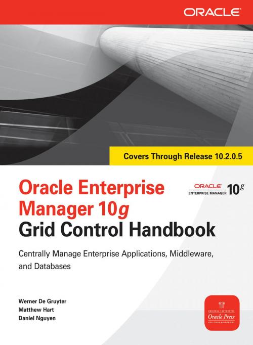 Cover of the book Oracle Enterprise Manager 10g Grid Control Handbook by Werner De Gruyter, Matthew Hart, Daniel Nguyen, McGraw-Hill Education