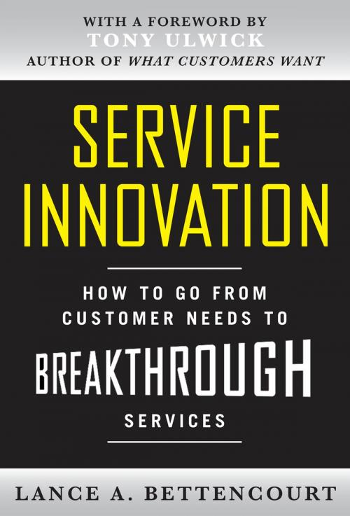 Cover of the book Service Innovation: How to Go from Customer Needs to Breakthrough Services by Lance Bettencourt, Mcgraw-hill