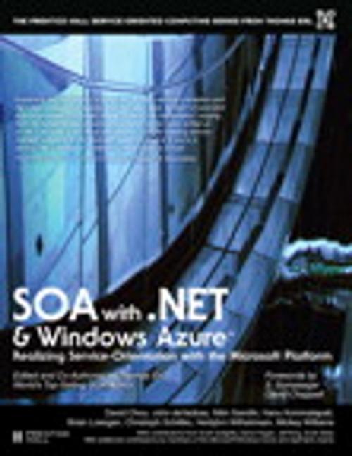 Cover of the book SOA with .NET and Windows Azure by Thomas Erl, David Chou, John deVadoss, Nitin Gandhi, Hanu Kommalapati, Brian Loesgen, Christoph Schittko, Herbjörn Wilhelmsen, Mickey Williams, Scott Golightly, Darryl Hogan, Jeff King, Scott Seely, Pearson Education