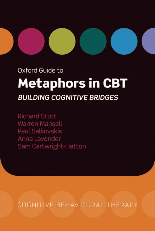 Cover of the book Oxford Guide to Metaphors in CBT by Richard Stott, Warren Mansell, Paul Salkovskis, Sam Cartwright-Hatton, Anna Lavender, OUP Oxford