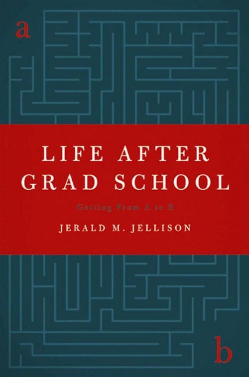 Cover of the book Life After Grad School by Jerald M. Jellison, Oxford University Press