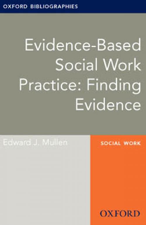 Cover of the book Evidence-based Social Work Practice: Finding Evidence: Oxford Bibliographies Online Research Guide by Edward J. Mullen, Oxford University Press