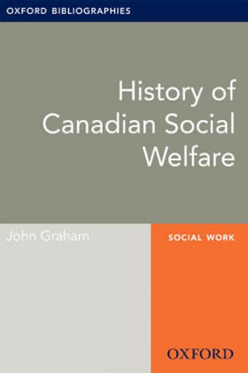 Cover of the book History of Canadian Social Welfare: Oxford Bibliographies Online Research Guide by John Graham, Oxford University Press