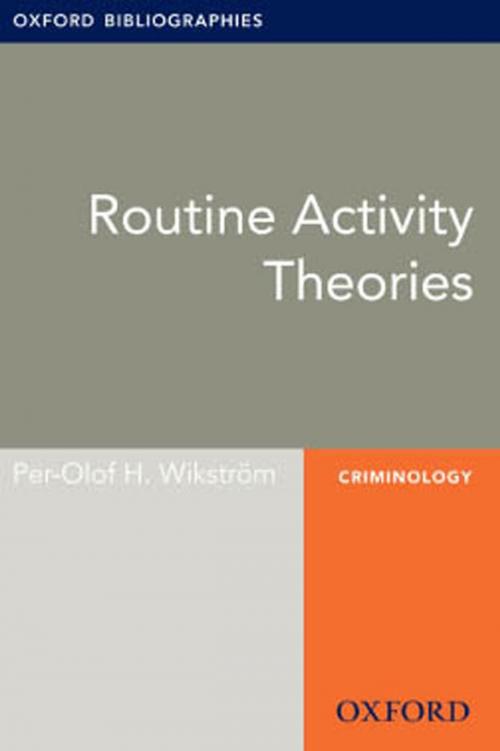 Cover of the book Routine Activity Theories: Oxford Bibliographies Online Research Guide by Per-Olof H. Wikström, Oxford University Press