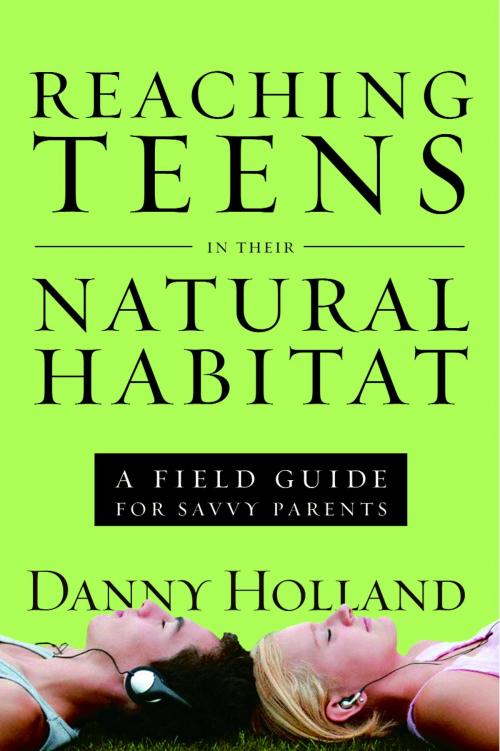 Cover of the book Reaching Teens in Their Natural Habitat by Danny Holland, The Crown Publishing Group