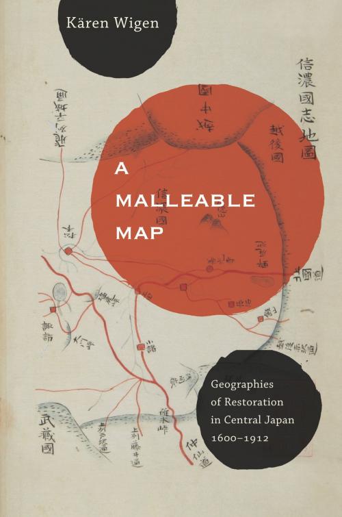 Cover of the book A Malleable Map by Kären Wigen, University of California Press