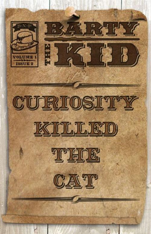 Cover of the book Barty The Kid: Curiosity Killed The Cat by E-Book, Dime Novel Publishing