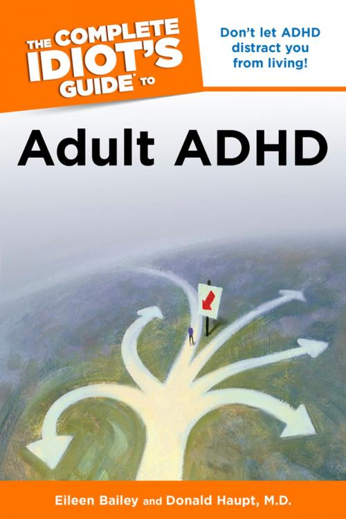 Cover of the book The Complete Idiot's Guide to Adult ADHD by Eileen Bailey, Donald Haupt M.D., DK Publishing