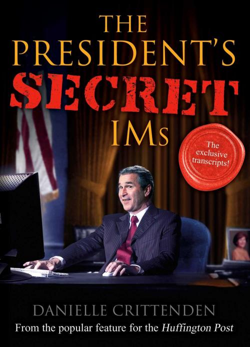 Cover of the book The President's Secret IMs by Danielle Crittenden, Gallery Books