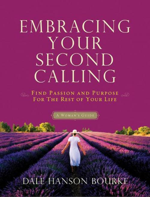 Cover of the book Embracing Your Second Calling by Dale Hanson Bourke, Thomas Nelson