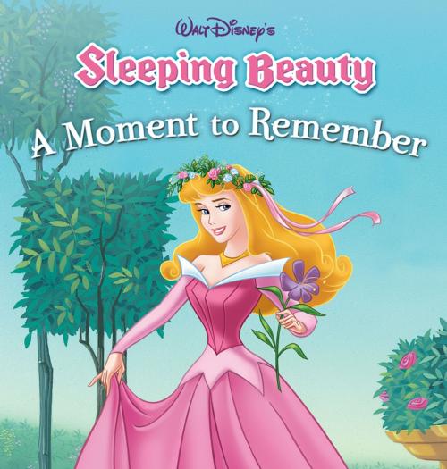 Cover of the book Sleeping Beauty: A Moment to Remember by Disney Press, Disney Book Group