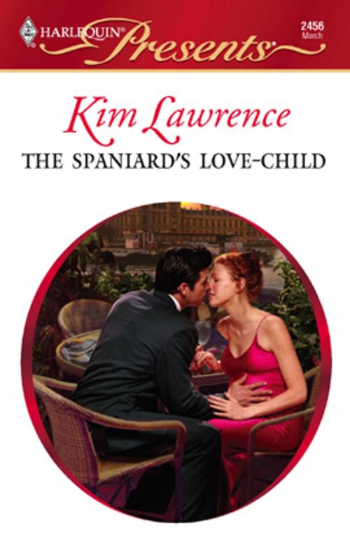 Cover of the book The Spaniard's Love-Child by Kim Lawrence, Harlequin