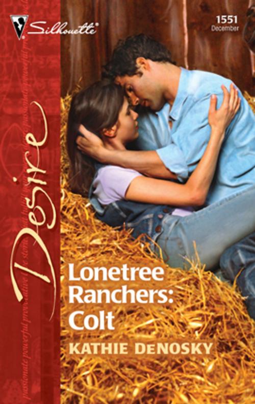 Cover of the book Lonetree Ranchers: Colt by Kathie DeNosky, Silhouette