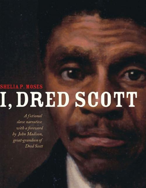 Cover of the book I, Dred Scott by Shelia P. Moses, Margaret K. McElderry Books