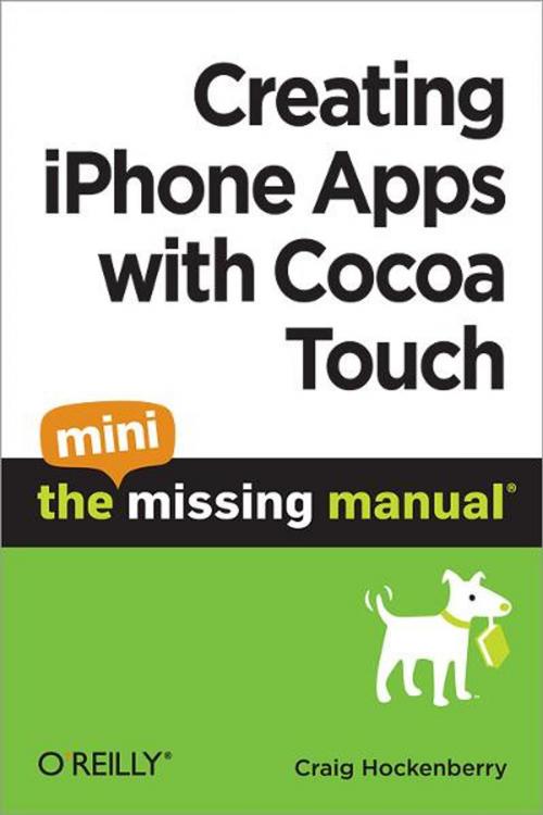 Cover of the book Creating iPhone Apps with Cocoa Touch: The Mini Missing Manual by Craig  Hockenberry, O'Reilly Media