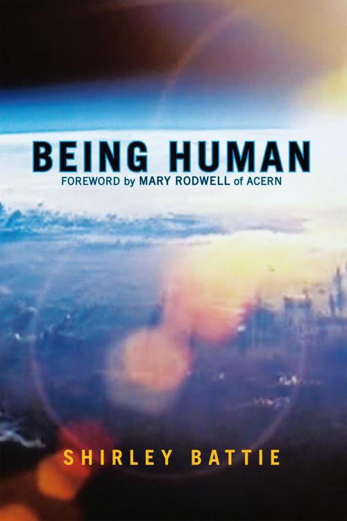 Cover of the book Being Human by Shirley Battie, Xlibris UK