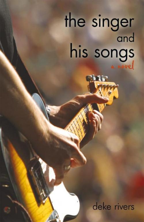 Cover of the book The Singer and His Songs by Deke Rivers, iUniverse