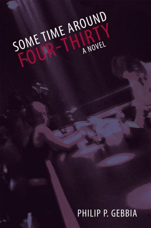 Cover of the book Some Time Around Four-Thirty by Philip P. Gebbia, iUniverse