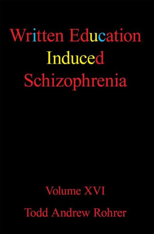 Cover of the book Written Education Induced Schizophrenia by Todd Andrew Rohrer, iUniverse