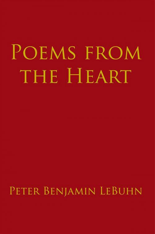 Cover of the book Poems from the Heart by Peter Benjamin LeBuhn, AuthorHouse