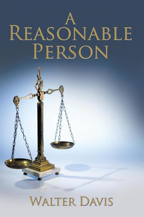 Cover of the book A Reasonable Person by Walter Davis, AuthorHouse