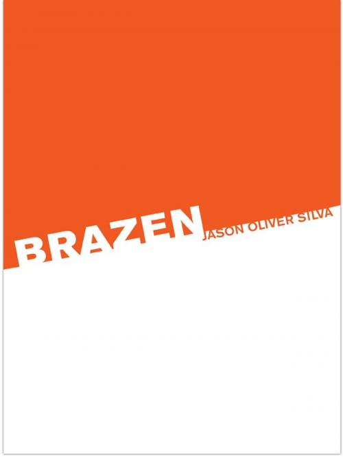 Cover of the book Brazen, a novel by Jason Silva, Jason Silva