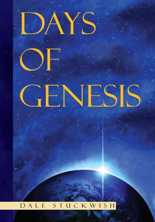 Cover of the book Days of Genesis by Dale Stuckwish, Xlibris US