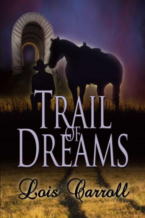 Cover of the book Trail of Dreams (Dakota Territory #1) by Lois Carroll, Whiskey Creek Press