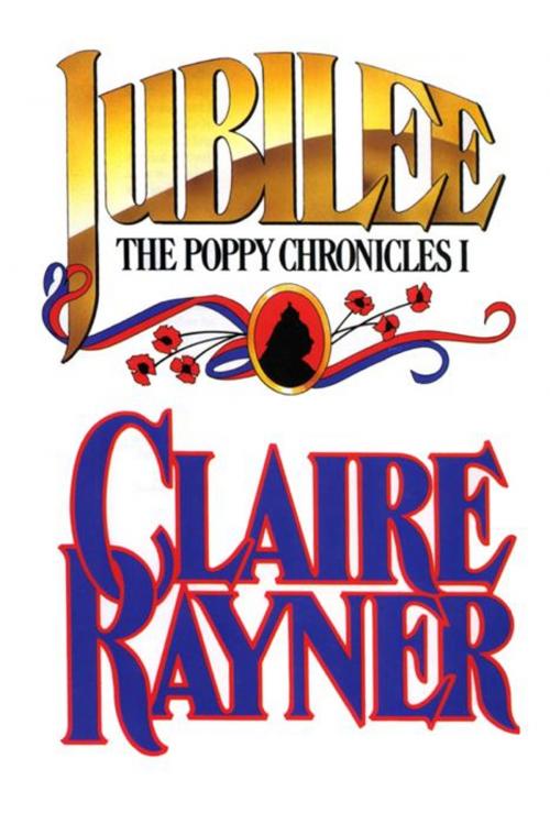 Cover of the book Jubilee (Book 1 of The Poppy Chronicles) by Claire Rayner, MP Publishing