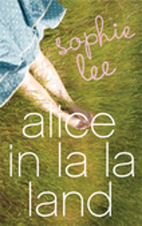 Cover of the book Alice In La La Land by Sophie Lee, Penguin Random House Australia