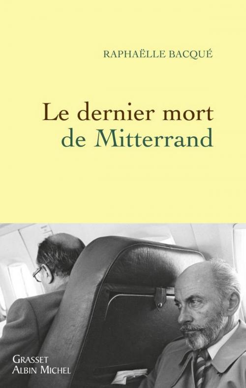 Cover of the book Le dernier mort de Mitterrand by Raphaëlle Bacqué, Grasset