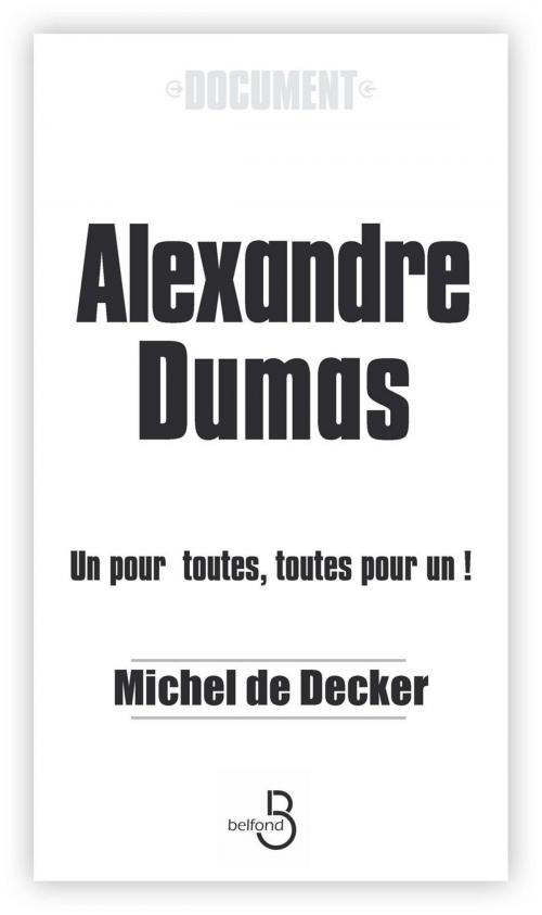 Cover of the book Alexandre Dumas by Michel de DECKER, Place des éditeurs
