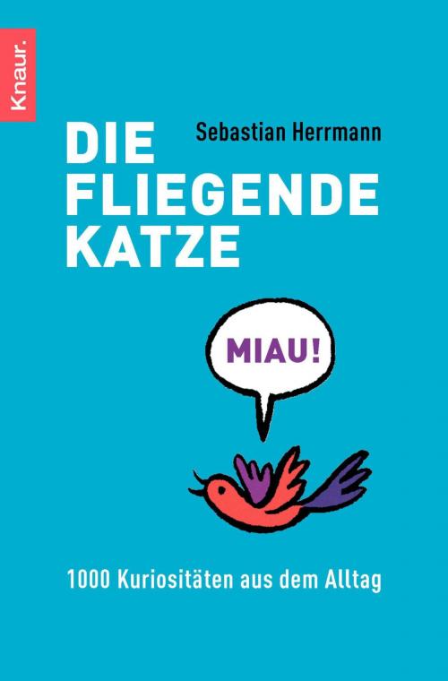 Cover of the book Die fliegende Katze by Sebastian Herrmann, Knaur eBook